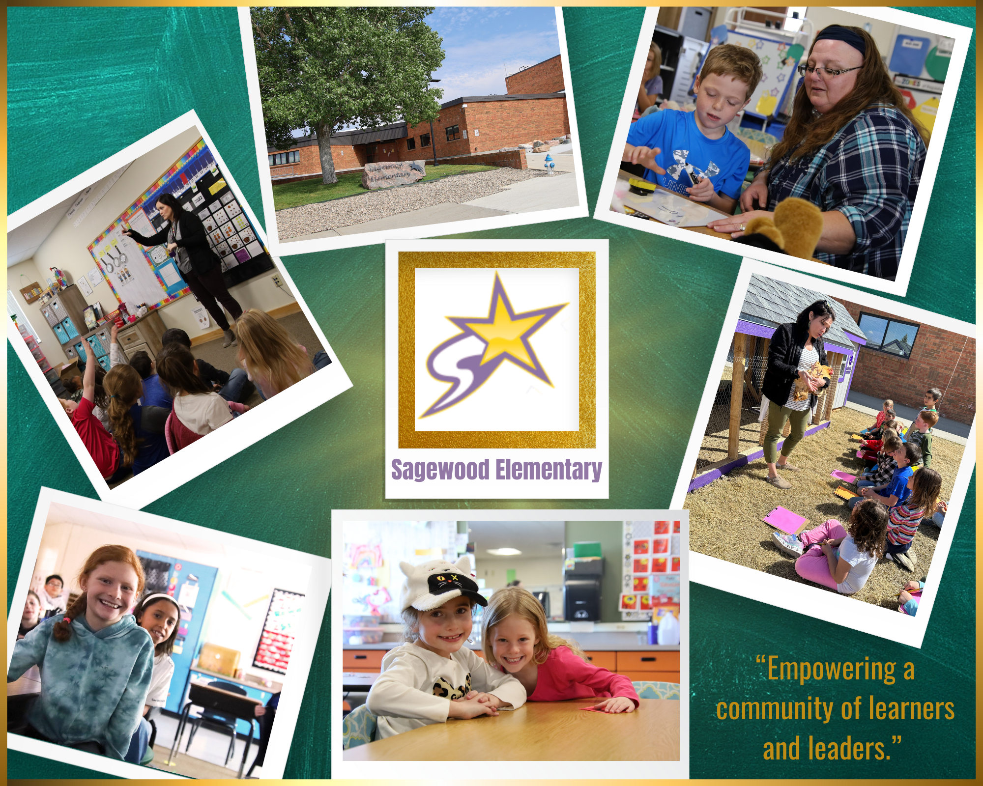 Collage of 7 photos of Sagewood elementary school, students and teachers in classrooms, students smiling at the camera, students outside learning by the Sagewood chicken coop, and the Sagewood Elementary star logo, and the text "Empowering a Community of Leaders and Learners"